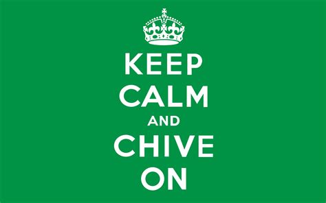 keep calm and chive on|More.